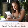 How To Read an Ebook Even if You Don't Have a Kindle How To Read an Ebook Even if You Don't Have a Kindle