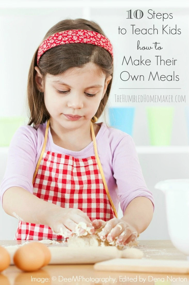 Here are 10 steps to teach kids to make their own meals.