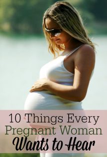 I surveyed friends and readers to come up with this list of 10 things pregnant women WANT to hear. Try one of these the next time you see a pregnant friend! I bet almost every pregnant woman wants to hear at least some of these encouraging things!