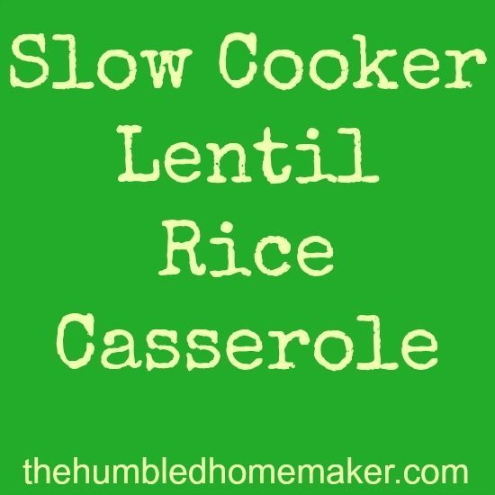 Slow Cooker Lentil Rice Casserole- Yummy and Healthy! | thehumbledhomemaker.com