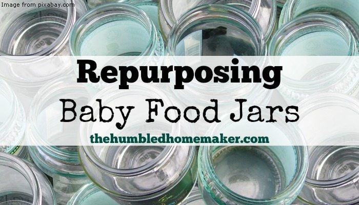 Repurposing Baby Food Jars - TheHumbledHomemaker.com