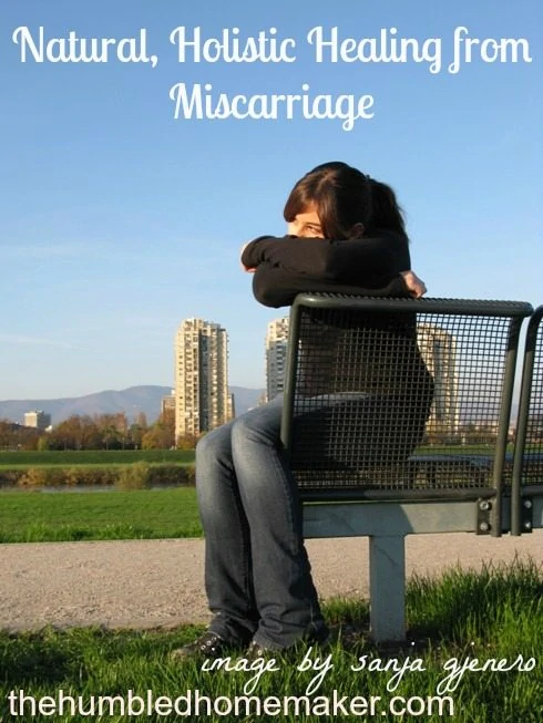 Natural, Holistic Healing from Miscarriage- a post full of practical tips the wounded mother