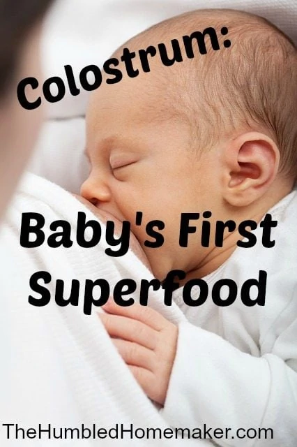 Colostrum- Baby's First Superfood- The Humbled Homemaker