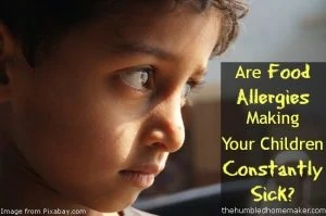Are Food Allergies Making Your Children Constantly Sick - TheHumbledHomemaker.com