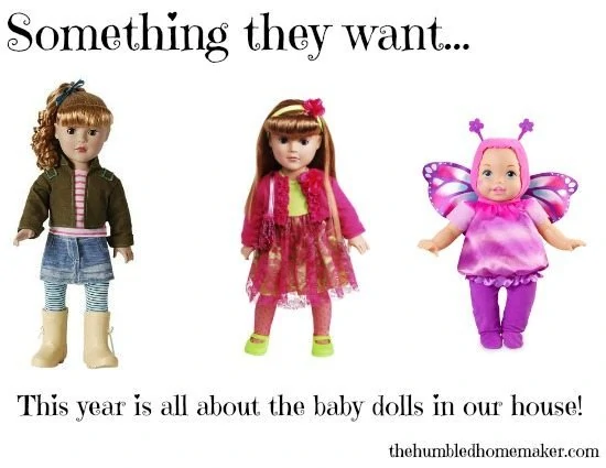 Something they want- This year it's all about the baby dolls in our house!