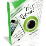 Your Retreat: A Guide to Giving Yourself a Personal Planning Day 