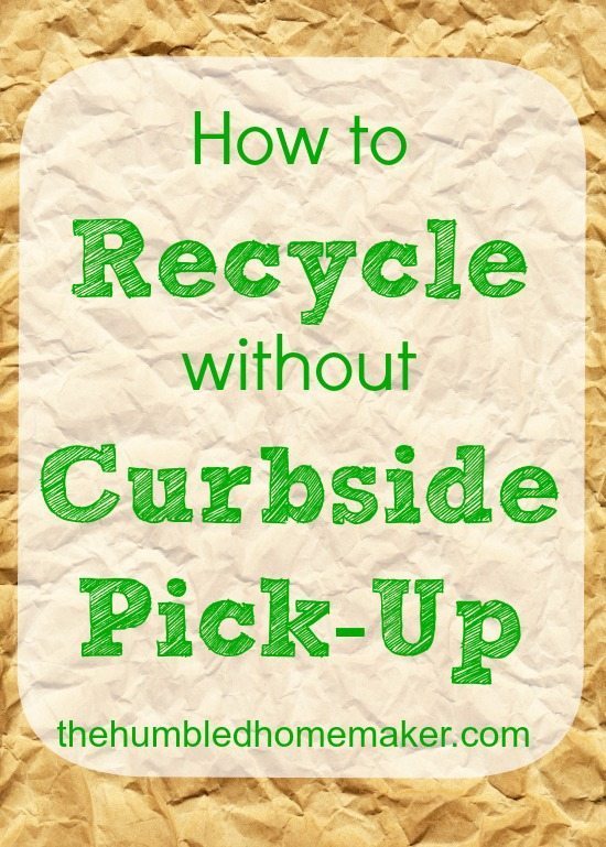 How to Recycle without Curbside Pick-Up | thehumbledhomemaker.com
