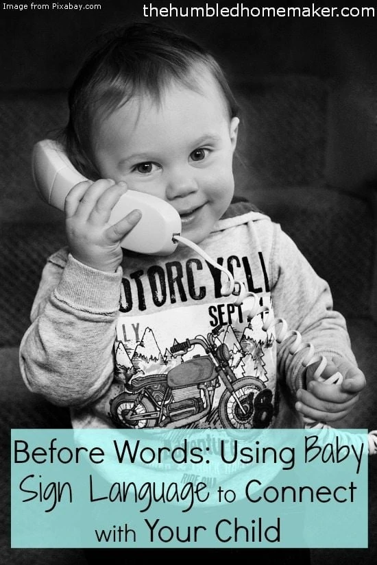 Using Baby Sign Language to Connect with Your Child - TheHumbledHomemaker.com