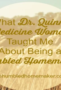 What Dr. Quinn, Medicine Woman Taught Me About Being a Humbled Homemaker
