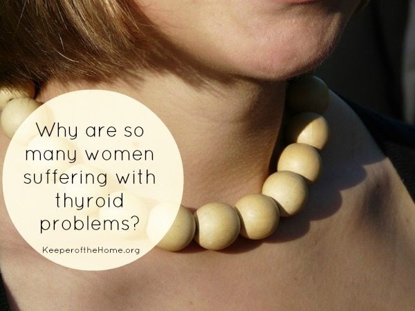 Why-are-so-many-women-suffering-with-thyroid-problems-Keeper-of-the-Home