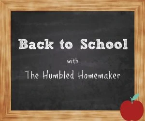 Back to School with The Humbled Homemaker