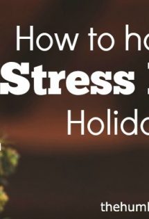 Have a Stress Free Holiday (here's how!) - TheHumbledHomemaker.com