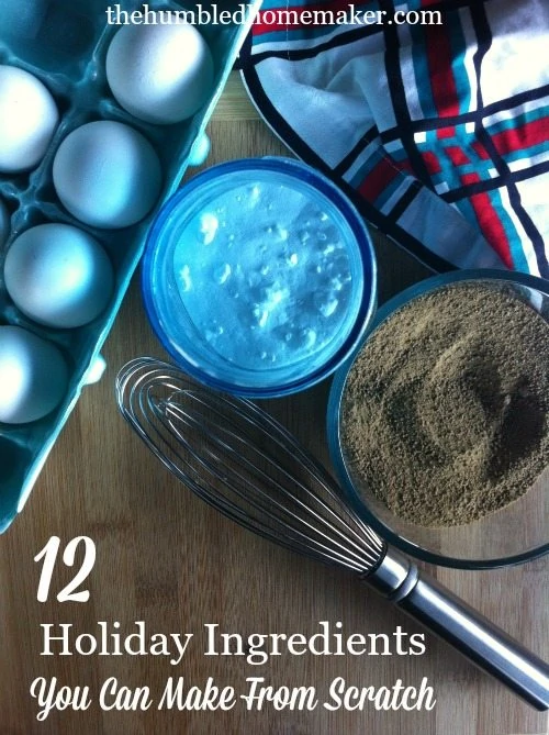 It doesn't take much extra work to make these holiday ingredients from scratch, and they'll make your dishes more flavorful!