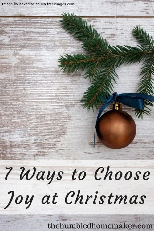 This post is so encouraging for those times when you don't feel like celebrating--even at Christmas! Here are 7 ways to choose JOY, despite your circumstances.