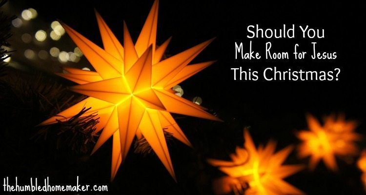 Make Room for Jesus this Christmas - TheHumbledHomemaker.com