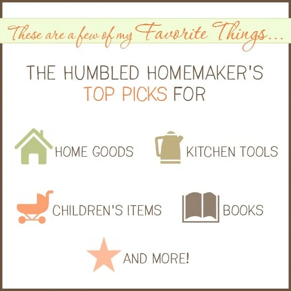 The Humbled Homemaker's Favorite Things