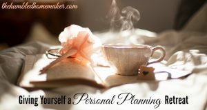 How to Take a Personal Planning Retreat - TheHumbledHomemaker.com