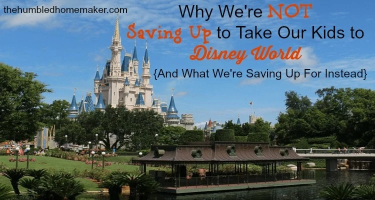 What we're saving for instead of saving for Disney