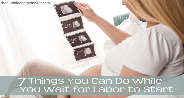 7 things you can do while you wait for labor to start (1)
