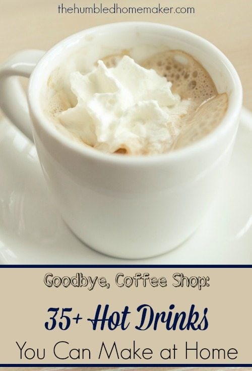 Awesome list of DIY coffee shop hot drinks! You can save money on Starbucks by making these hot drink recipes in the comfort of your own home! Many of these are naturally sweetened, too!