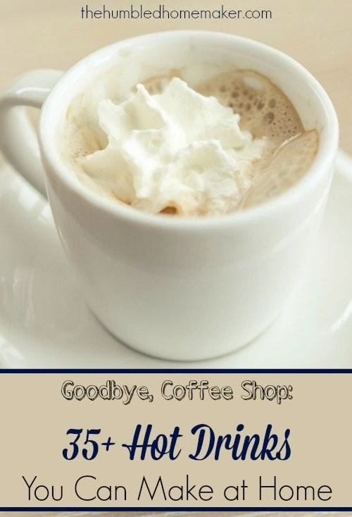 Awesome list of DIY coffee shop hot drinks! You can save money on Starbucks by making these hot drink recipes in the comfort of your own home! Many of these are naturally sweetened, too!