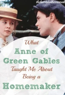 Reminiscing about Gil and Anne brought to mind some ways in which Anne of Green Gables taught me about being a homemaker.