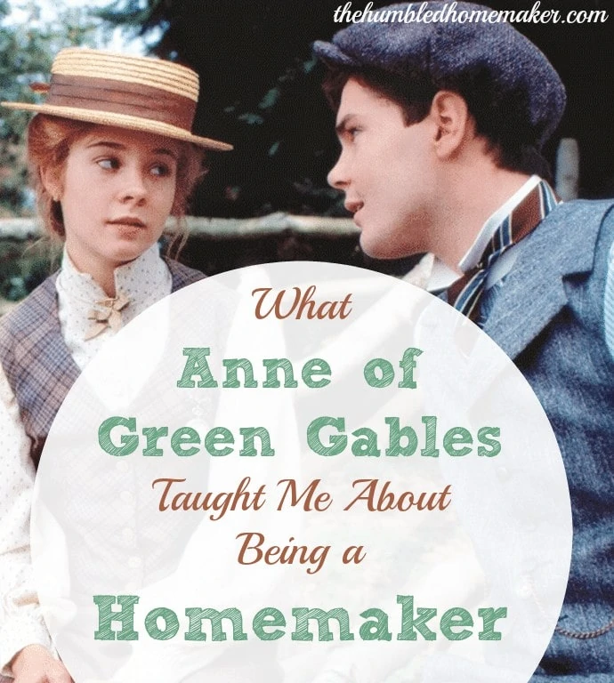 Reminiscing about Gil and Anne brought to mind some ways in which Anne of Green Gables taught me about being a homemaker.