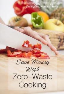 If you apply zero waste cooking principles to all the items you bring home from the store, a CSA membership, or grow in your garden, your budget will stretch further allowing you to make healthier choices for your family.