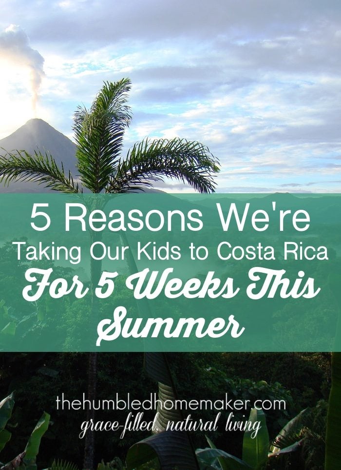 Have you ever considered taking your children on an international trip? Here are five reasons why we are taking our kids to Costa Rica this summer! 