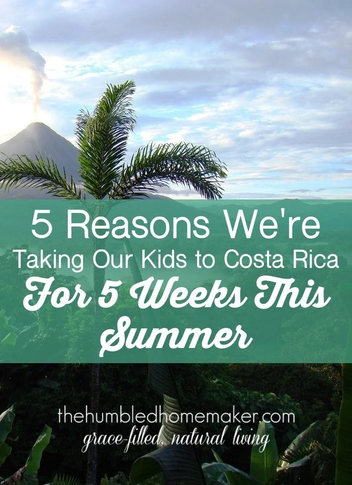 Have you ever considered taking your children on an international trip? Here are five reasons why we are taking our kids to Costa Rica this summer! 