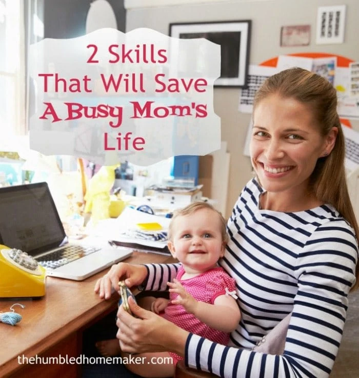Two skills that can be used successfully as life ­hacks to save a busy mom's life, when utilized well.