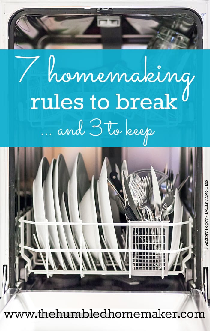 If you are stressing out about a messy house or not having time to get everything done, here are 7 homemaking rules to consider breaking.
