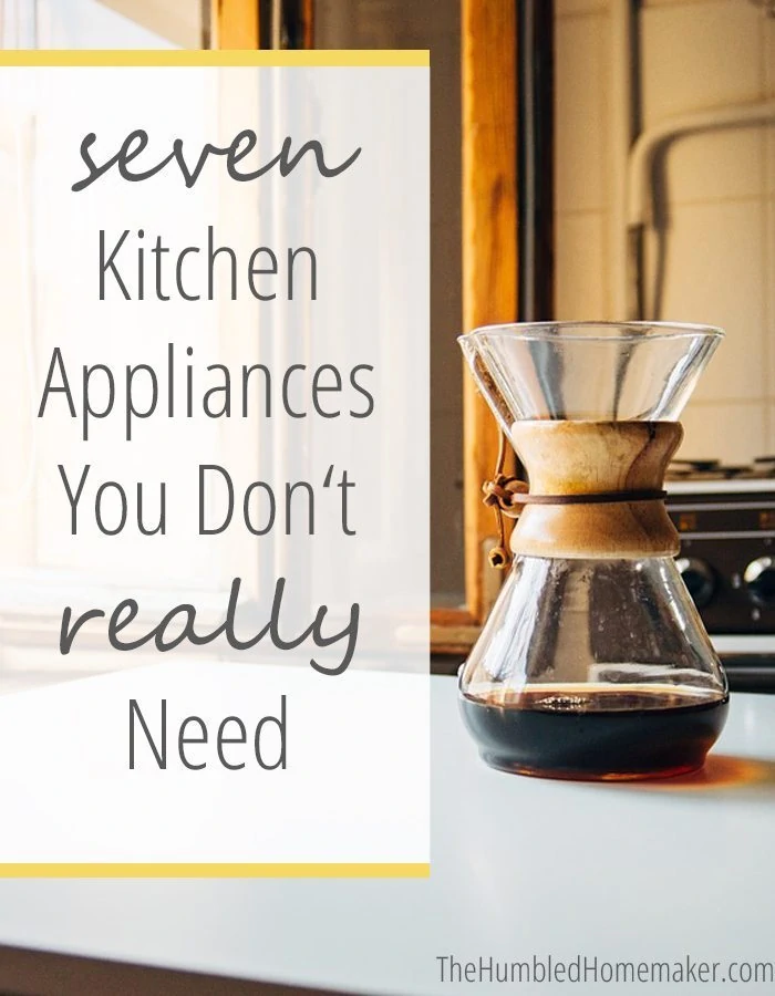 You don't own every kitchen gadget known to man? Don't worry. Here are seven kitchen appliances you don't really need.