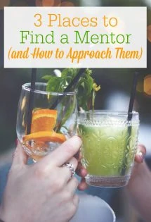 Have you ever wished you had a mentor? Here are 3 possible places to find a mentor, plus how to approach your mentor to set you up for a good relationship.