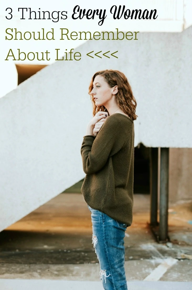 Are the difficulties of life getting you down? Keep your chin up and keep reading 3 things every woman should remember about life.