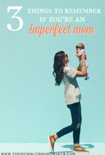 If you’re an imperfect mom (and who isn't!?), here are three important things to remember.