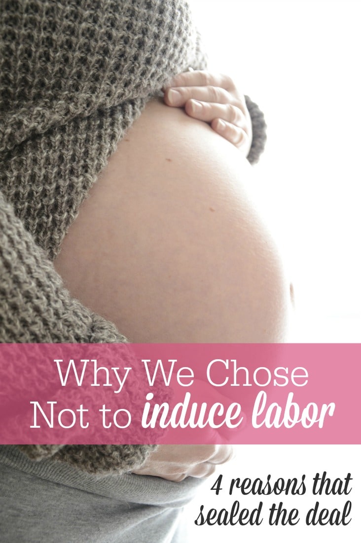 There are good reasons NOT to induce labor! Here are 4 things expectant parents should consider before scheduling an induction.