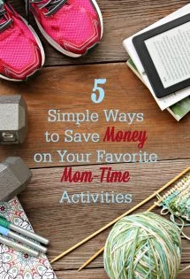 Save money on your favorite mom time activities with these 5 simple ways!