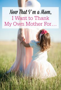 Becoming a mom completely changes the way you see your own mother! There is so much I want to thank my mother for, now that I'm walking this journey, too.