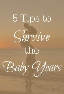 It is possible to survive the baby years! These five tips on how to survive the baby years will get you started. You can do this, Mama!