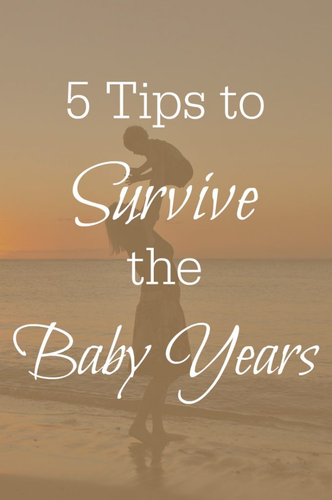 It is possible to survive the baby years! Get started with these five tips on how to survive the baby years. You can do this, Mama!