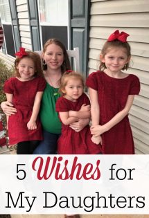 I have many wishes for my daughters. Here are some of favorite hopes for my three little girls! 