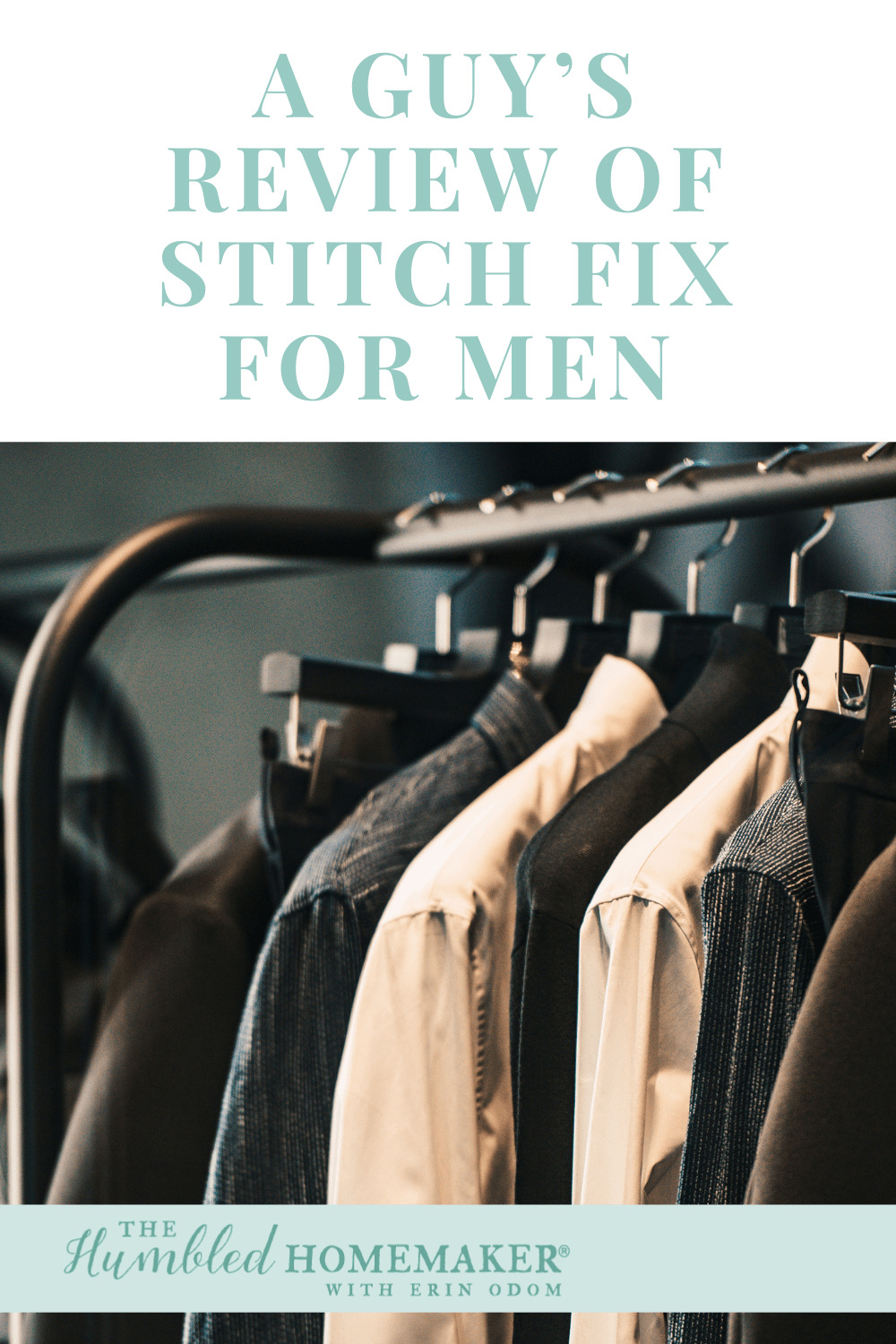 a closet with men's clothing hanging on hangers with the text overlay "A Guy's Review of Stitch Fix for Men" 