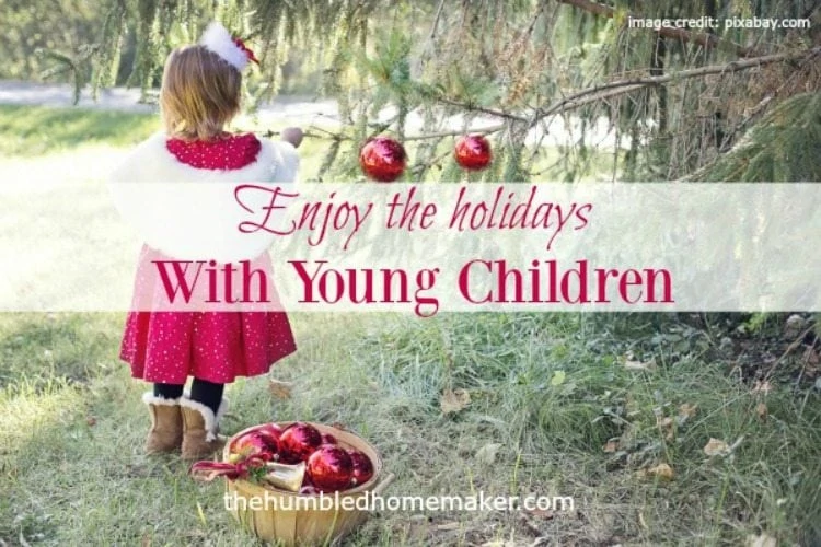 Wondering how you can enjoy the holidays with young children? It may seem challenging, but there are ways to do it without feeling stressed out.