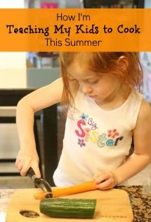I'm teaching my kids to cook this summer. Here's how!