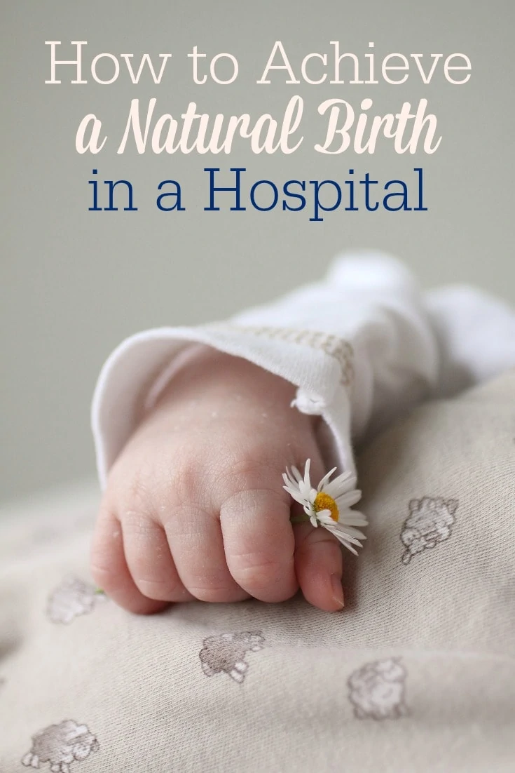 With the right knowledge and attitude, you can have a natural birth in a hospital setting. Here are 9 things to keep in mind for a natural hospital birth.