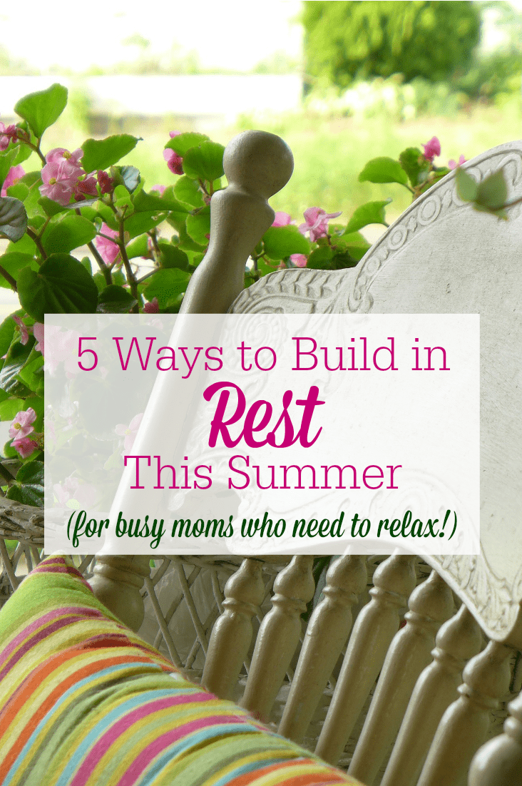For busy moms, summer doesn’t always feel like a break! So how do you find rest and relaxation during those long, busy days? Simply put…you have to be intentional. Here are 5 ways to build in rest this summer.