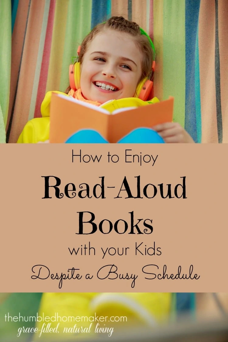 Don't beat yourself up if your schedule doesn't allow much time for read-aloud books with your kids. Learn how you can enjoy read-aloud books with your kids despite a busy schedule! 