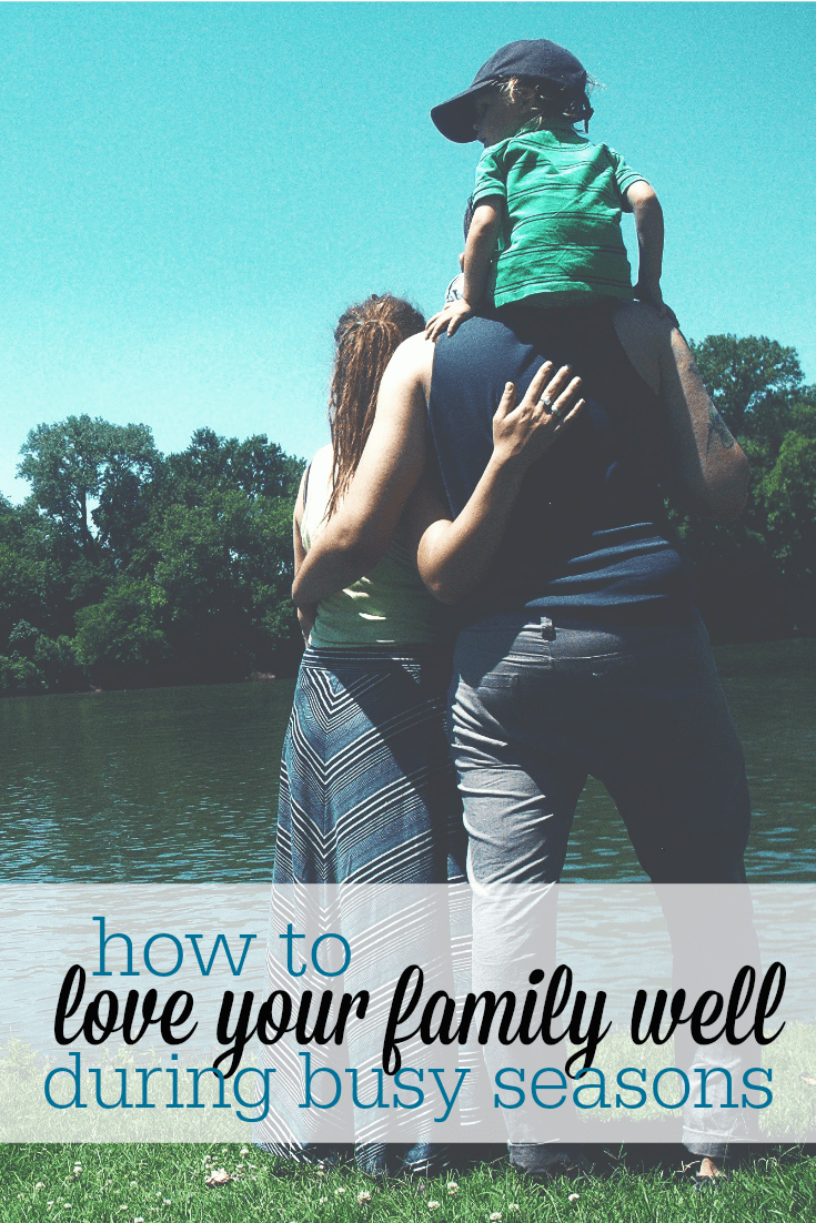 Here are practical ways to love your family well, even when life is busy and overwhelming (ESPECIALLY when life is busy and overwhelming!).