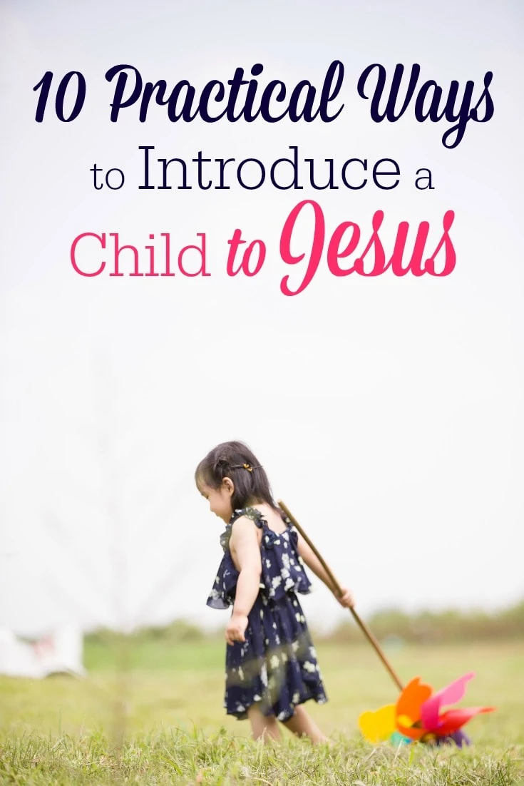 Do you desire for your kids to know God? Here are 10 practical tips for parents who want to teach their children about Jesus and build their faith from an early age.